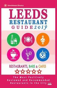 bokomslag Leeds Restaurant Guide 2019: Best Rated Restaurants in Leeds, United Kingdom - 500 Restaurants, Bars and Cafés recommended for Visitors, 2019