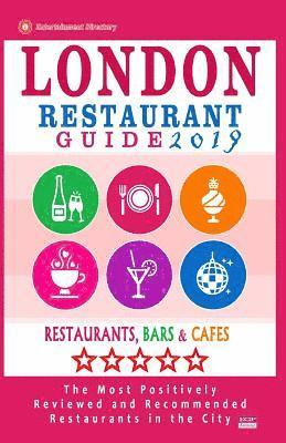 bokomslag London Restaurant Guide 2019: Best Rated Restaurants in London - 500 restaurants, bars and cafés recommended for visitors, 2019