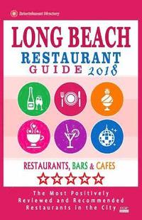 bokomslag Long Beach Restaurant Guide 2018: Best Rated Restaurants in Long Beach, California - 500 Restaurants, Bars and Cafés recommended for Visitors, 2018