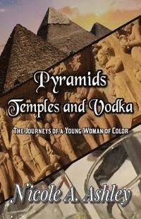 bokomslag Pyramids Temples And Vodka: The Journeys of Young Woman of Color