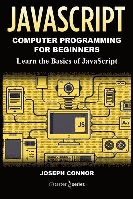 bokomslag JavaScript: Computer Programming for Beginners: Learn the Basics of JavaScript