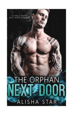 The Orphan Next Door: A Single Daddy Next Door Romance 1