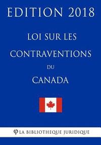 bokomslag Loi sur les Contraventions du Canada - Edition 2018