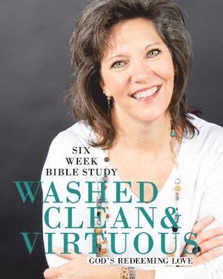 Washed Clean & Virtuous: 6 Week Bible Study: Sitting Well at The Well 1