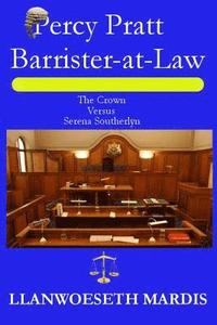 bokomslag Percy Pratt - Barrister-at-Law - The Crown Versus Serena Southerlyn