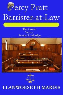 Percy Pratt - Barrister-at-Law - The Crown Versus Serena Southerlyn 1