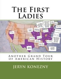 bokomslag The First Ladies: Another Grand Tour of American History