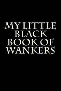 bokomslag My Little Black Book of Wankers: Blank Lined Journal