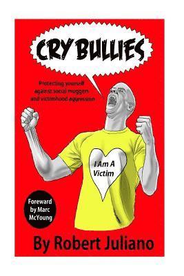 bokomslag Cry Bullies: Protecting yourself against social muggers and victimhood aggressio