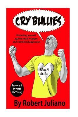 bokomslag Cry Bullies: Protecting yourself against social muggers and victimhood aggressio