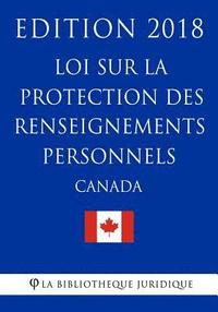 bokomslag Loi sur la protection des renseignements personnels (Canada) - Edition 2018