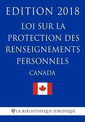La Bibliotheque Juridique - Loi sur la protection des renseignements personnels (Canada) - Edition 2018, Häftad