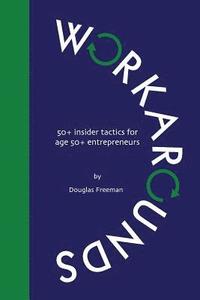 bokomslag Workarounds: 50+ insider tactics for age 50+ entrepreneurs