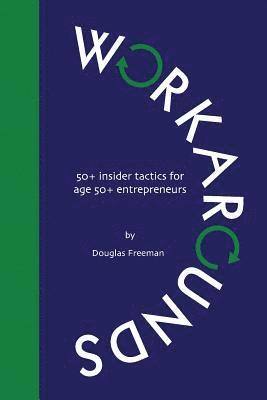 bokomslag Workarounds: 50+ insider tactics for age 50+ entrepreneurs