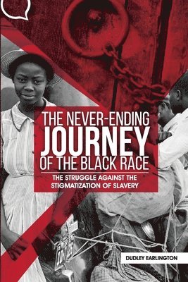 The Never-Ending Journey of the Black Race: The Struggle Against the Stigmatization of Slavery 1