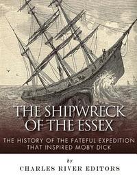 bokomslag The Shipwreck of the Essex: The History of the Fateful Expedition That Inspired Moby Dick