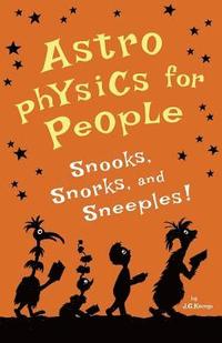 bokomslag Astrophysics for People, Snooks, Snorks, and Sneeples!