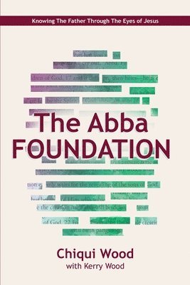 The Abba Foundation: Knowing the Father through the Eyes of Jesus 1