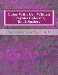 bokomslag Color With us - Wildest Crayons Coloring Book Society: Fantastastic, but different coloring experiences await