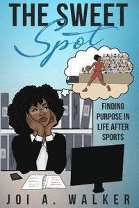 bokomslag The Sweet Spot: Finding Purpose In Life After Sports