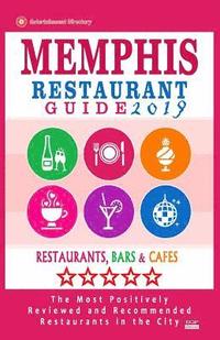 bokomslag Memphis Restaurant Guide 2019: Best Rated Restaurants in Memphis, Tennessee - 500 Restaurants, Bars and Cafés recommended for Visitors, 2019