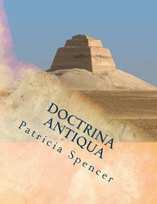 Patricia M. Spencer - Doctrina Antiqua: The Origin of Things, Häftad