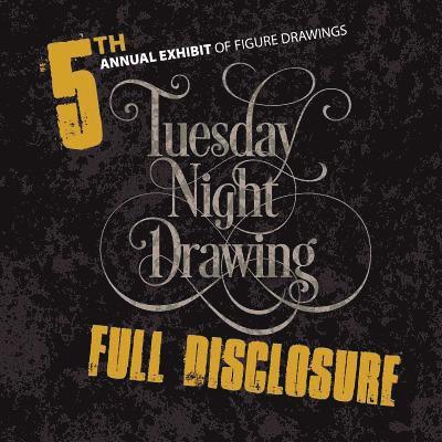 Full Disclosure: 5th Annual Exhibit of Figure Drawings 1