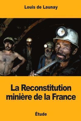 La Reconstitution minière de la France 1