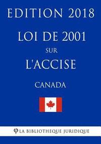 bokomslag Loi de 2001 sur l'accise (Canada) - Edition 2018