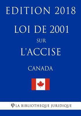 bokomslag Loi de 2001 sur l'accise (Canada) - Edition 2018