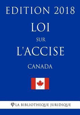 bokomslag Loi sur l'accise (Canada) - Edition 2018