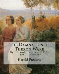 bokomslag The Damnation of Theron Ware: By: Harold Frederic (1856-1898). /NOVEL/