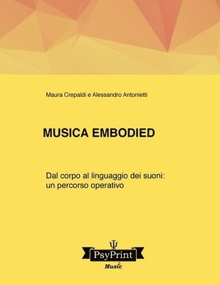 bokomslag Musica embodied: Dal corpo al linguaggio dei suoni: un percorso operativo
