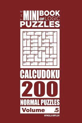 bokomslag Mini Book of Logic Puzzles - Calcudoku 200 Normal Puzzles (Volume 5)