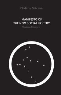 bokomslag Manifesto of the New Social Poetry: Thirteen Missives