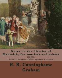 bokomslag Notes on the district of Menteith, for tourists and others: (1895). By: R. B. Cunninghame Graham