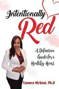 bokomslag Intentionally Red: A Definitive Guide for a Healthy Heart