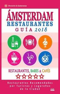 bokomslag Ámsterdam Guía de Restaurantes 2018: Restaurantes, Bares y Cafés en Ámsterdam - Recomendados por Turistas y Lugareños (Guía de Viaje Ámsterdam 2018)