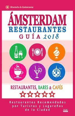Ámsterdam Guía de Restaurantes 2018: Restaurantes, Bares y Cafés en Ámsterdam - Recomendados por Turistas y Lugareños (Guía de Viaje Ámsterdam 2018) 1
