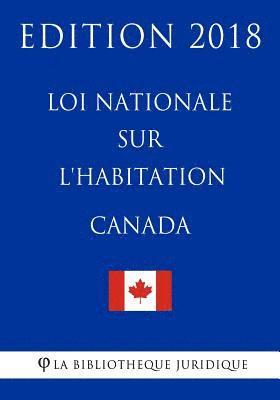 bokomslag Loi nationale sur l'habitation (Canada) - Edition 2018