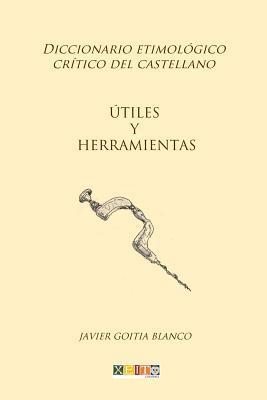 bokomslag Útiles y herramientas: Diccionario etimológico crítico del Castellano