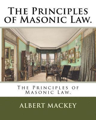 Albert Mackey - The Principles of Masonic Law., Häftad