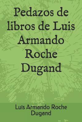 Pedazos de Libros de Luis Armando Roche Dugand 1