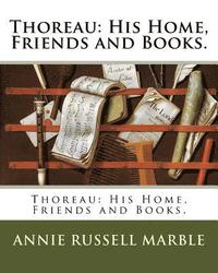 bokomslag Thoreau: His Home, Friends and Books.