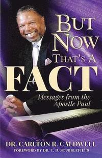 bokomslag But Now That's A Fact: Messages From the Apostle Paul