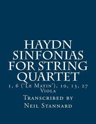 Haydn Sinfonias for String Quartet: 1, 6 ('Le Matin'), 10, 13, 27 Viola 1