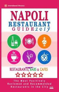 bokomslag Napoli Restaurant Guide 2019: Best Rated Restaurants in Napoli, Italy - 500 Restaurants, Bars and Cafés recommended for Visitors, 2019