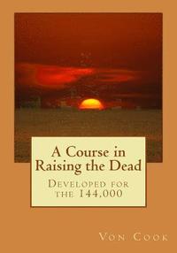 bokomslag A Course in Raising the Dead