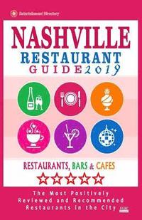 bokomslag Nashville Restaurant Guide 2019: Best Rated Restaurants in Nashville, Tennessee - 500 Restaurants, Bars and Cafés recommended for Visitors, 2019