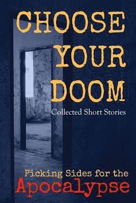 Choose Your Doom: Collected Short Stories 1